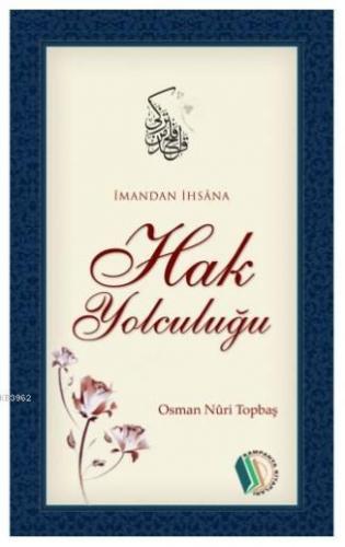 İmandan İhsâna Hak Yolculuğu | Osman Nuri Topbaş | Erkam Yayınları - (