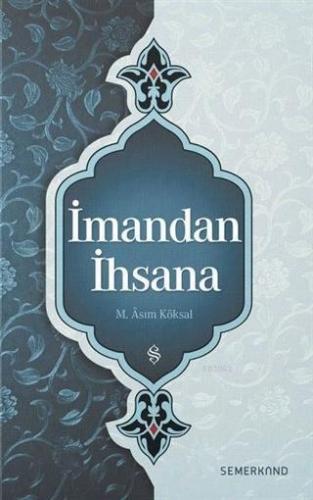 İmandan İhsana | M.Asım Köksal | Semerkand Yayınları