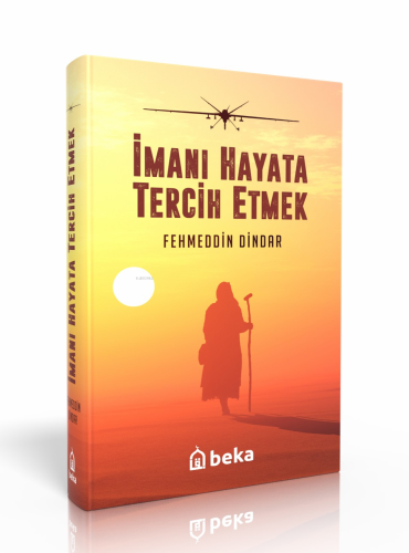 İmanı Hayata Tercih Etmek | Fehmeddin Dindar | Beka Yayınları