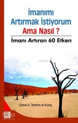 İmanımı Artırmak İstiyorum Ama Nasıl? İmanı Artıran 60 Etken | Cemal B