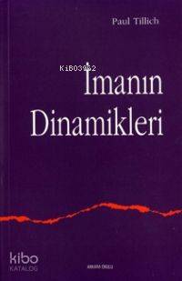 İmanın Dinamikleri | Paul Tillich | Ankara Okulu Yayınları