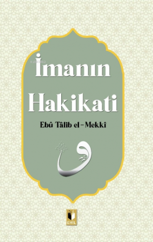 İmanın Hakikatı | Ebu Talib El-Mekki | Ehil Yayınları