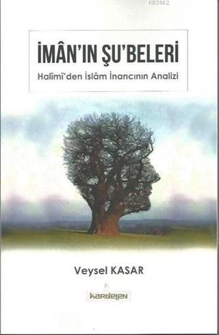 İman'ın Şu'beleri; Halimi'den İslam İnancının Analizi | Veysel Kasar |