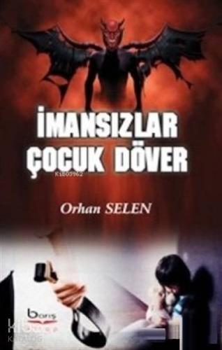 İmansızlar Çocuk Döver | Orhan Selen | Barış Kitap Basım Yayın