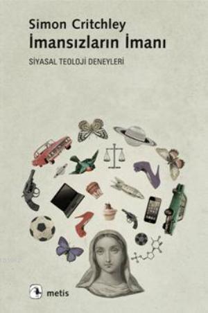 İmansızların İmanı; Siyasal Teoloji Deneyleri | Simon Critchley | Meti