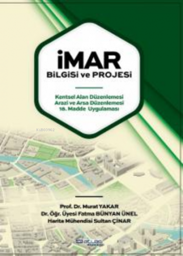 İmar Bilgisi ve Projesi | Murat Yakar | Atlas Akademi Yayınları