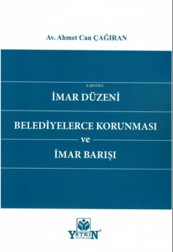 İmar Düzeni Belediyelerce Korunması ve İmar Barışı | Ahmet Can Çağıran