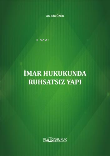 İmar Hukukunda Ruhsatsız Yapı | Eda Özer | Platon Hukuk Yayınevi