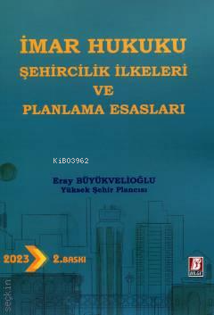 İmar Hukukunda Şehircilik İlkeleri ve Planlama Esasları | Eray Büyükve