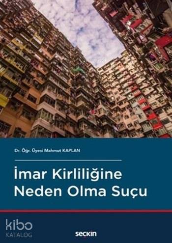 İmar Kirliliğine Neden Olma Suçu | Mahmut Kaplan | Seçkin Yayıncılık