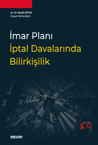 İmar Planı İptal Davalarında Bilirkişilik | Nezih Sütçü | Seçkin Yayın