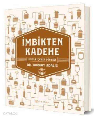 İmbikten Kadehe – Distile İçkiler Dünyası | Burkay Adalığ | Epsilon Ya