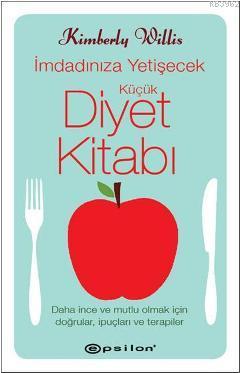 İmdadınıza Yetişecek Küçük Diyet Kitabı | Kimberly Willis | Epsilon Ya