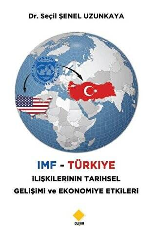 IMF - Türkiye İlişkilerinin Tarihsel Gelişimi ve Ekonomiye Etkileri | 