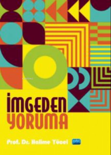 İmgeden Yoruma | Halime Yücel | Nobel Akademik Yayıncılık