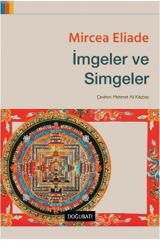 İmgeler ve Simgeler | Mircea Eliade | Doğu Batı Yayınları