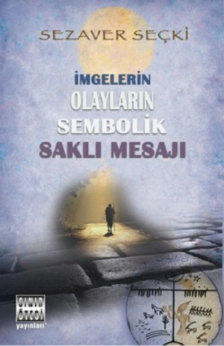 İmgelerin Olayların Sembolik Saklı Mesajı | Sezaver Seçki | Sınır Ötes