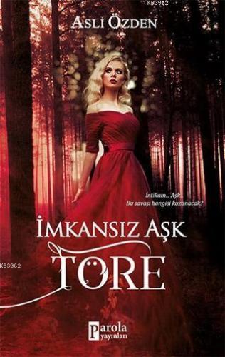 İmkansız Aşk Töre | Aslı Özden | Parola Yayınları