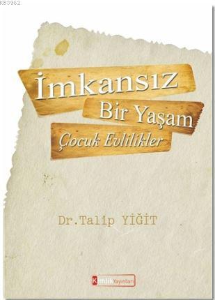 İmkansız Bir Yaşam - Çocuk Evlilikler | Talip Yiğit | Kimlik Yayınları