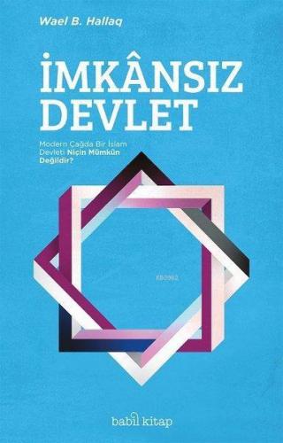 İmkansız Devlet; Modern Çağda Bir İslam Devleti Niçin Mümkün Değildir?