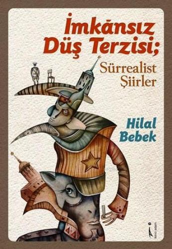 İmkansız Düş Terzisi; Sürrealist Şiirler | Hilal Bebek | İkinci Adam Y