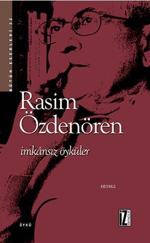 İmkânsız Öyküler | Rasim Özdenören | İz Yayıncılık