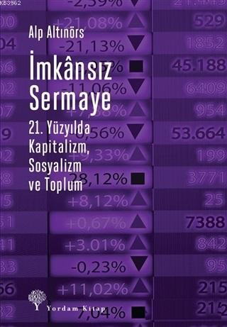 İmkansız Sermaye; 21. Yüzyılda Kapitalizm Sosyalizm ve Toplum | Alp Al