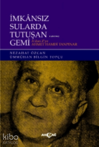 İmkansız Sularda Tutuşan Gemi;A'dan Z'ye Ahmet Hamdi Tanpınar | Nezaha