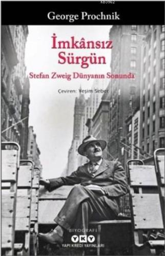 İmkansız Sürgün; Stefan Zweig Dünyanın Sonunda | George Prochnik | Yap