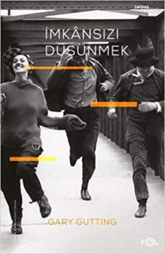 İmkansızı Düşünmek;1960 Sonrası Fransız Felsefesi | Gary Gutting | Fol