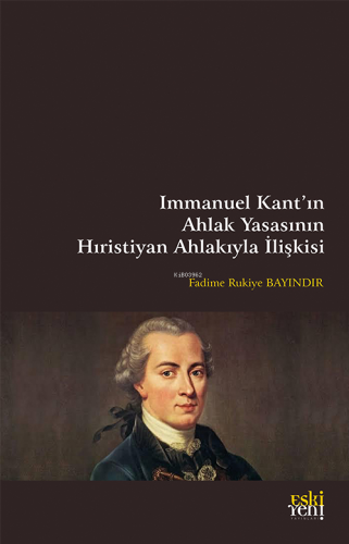 Immanuel Kant’ın Ahlak Yasasının Hıristiyan Ahlakıyla İlişkisi | Fadim