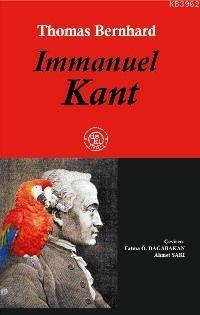 Immanuel Kant | Thomas Bernhard | De Ki Basım Yayım Ltd. Şti.