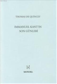 Immanuel Kant'ın Son Günleri | Thomas De Quincey | Monokl Yayınları