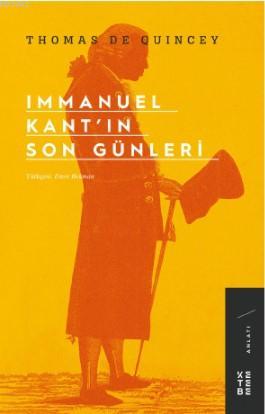 Immanuel Kant'ın Son Günleri | Thomas De Quincey | Ketebe Yayınları