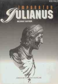 İmparator Julianus | Nezahat Baydur | Arkeoloji ve Sanat Yayınları