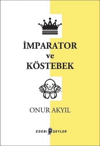 İmparator ve Köstebek | Onur Akyıl | Edebi Şeyler