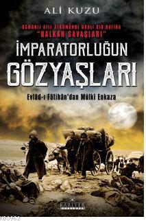 İmparatorluğun Gözyaşları; Evlad-ı Fâtihan'dan Mülki Enkaza | Ali Kuzu