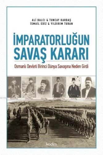 İmparatorluğun Savaş Kararı; Osmanlı Devleti Birinci Dünya Savaşına Ne