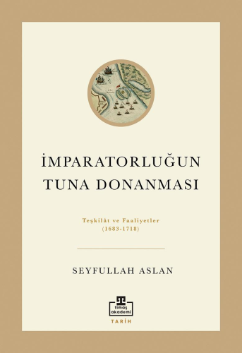 İmparatorluğun Tuna Donanması;Teşkilat ve Faaliyetler (1683 - 1718) | 