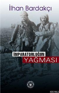 İmparatorluğun Yağması | İlhan Bardakçı | Türk Edebiyatı Vakfı Yayınla