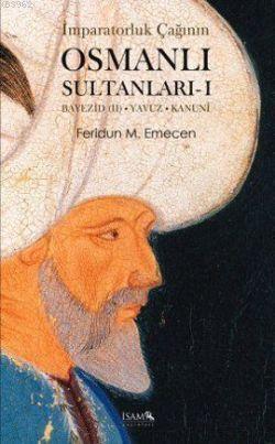 İmparatorluk Çağının Osmanlı Sultanları 1; Beyazıd II-Yavuz-Kanuni | F