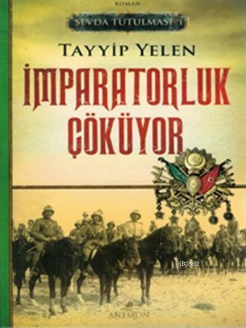 İmparatorluk Çöküyor - Sevda Tutulması 1 | Tayyip Yelen | Anemon Yayın