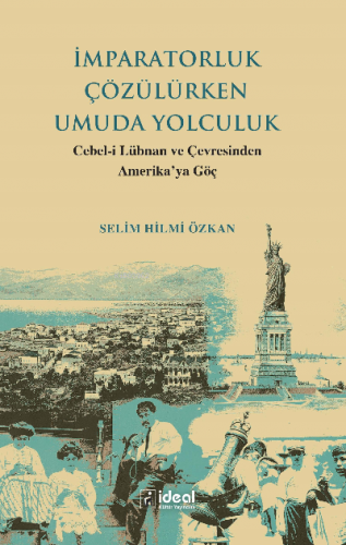 İmparatorluk Çözülürken Umuda Yolculuk | Selim Hilmi Özkan | İdeal Kül