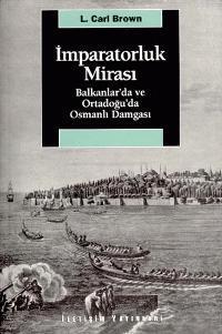 İmparatorluk Mirası; Balkanlar´da ve Ortadoğu´da Osmanlı Damgası | L. 