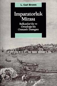 İmparatorluk Mirası; Balkanlar´da ve Ortadoğu´da Osmanlı Damgası | L. 