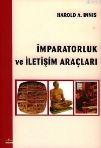 İmparatorluk ve İletişim Araçları | Harold A. Innis | Ütopya Yayınevi