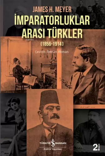 İmparatorluklar Arası Türkler (1856-1914) | James H. Meyer | Türkiye İ