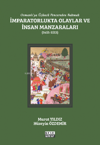 İmparatorlukta Olaylar ve İnsan Manzaraları II (1451-1512);Osmanlı'ya 