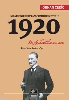 İmparatorluk'tan Cumhuriyet'e - 3; 1920 Teşkilatlanma Sivas'ta | Orhan