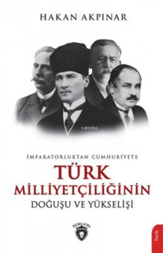 İmparatorluktan Cumhuriyete Türk Milliyetçiliği Doğuşu Ve Yükselişi | 